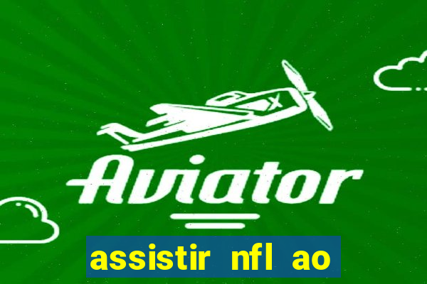 assistir nfl ao vivo gratis